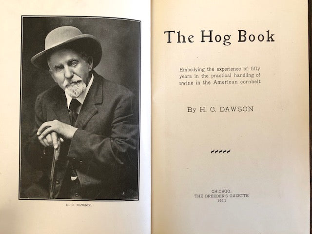 (Butchery) Dawson, H.C.  The Hog Book, Embodying the experience of Fifty Years in the Practical Handling of Swine in the American Cornbelt.