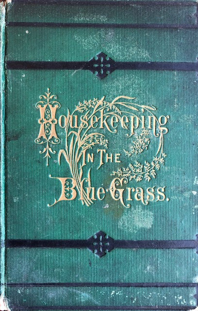 (Southern - Kentucky) Ladies of the Presbytarian Church, Paris, KY. Housekeeping in the Blue Grass: a new and practical cook book, containing nearly a thousand recipes...