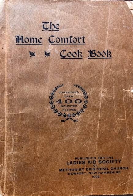 (New Hampshire) Ladies Aid Society of Methodist Episcopal Church, Newport, New Hampshire. The Home Comfort Cook Book. 