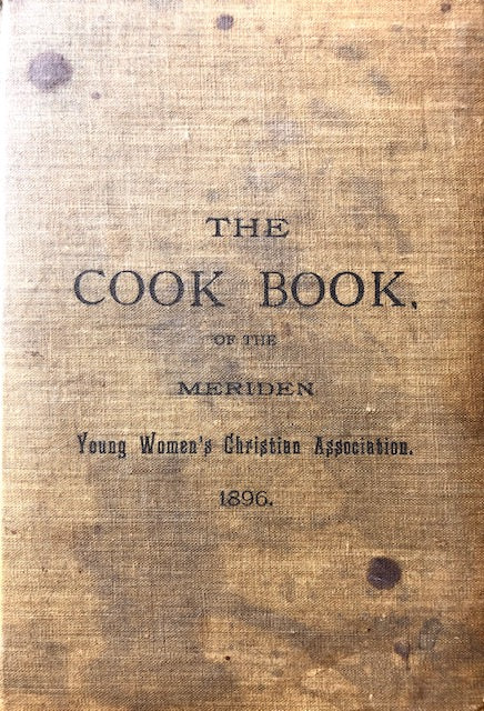 (Connecticut) Y.W.C.A. The Cook Book of the Meriden Young Women’s Christian Association. 
