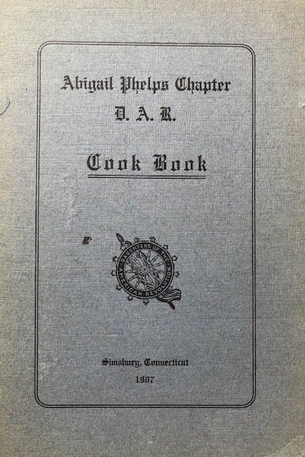 (Connecticut - D.A.R.) Abigail Phelps Chapter D.A.R. Cook Book. 