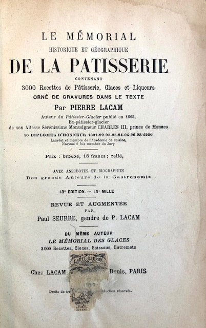 (Pastry) Pierre Lacam. Le Memorial Historique et Geographique de la Patisserie, contenant 3000 recettes de patisserie, glaces et liqueurs.