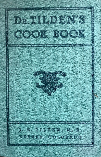 (Health) J.H. Tilden. Dr. Tilden's Cook Book, including Suggestions Regarding Proper Food Combinations with Illustrative Menus.
