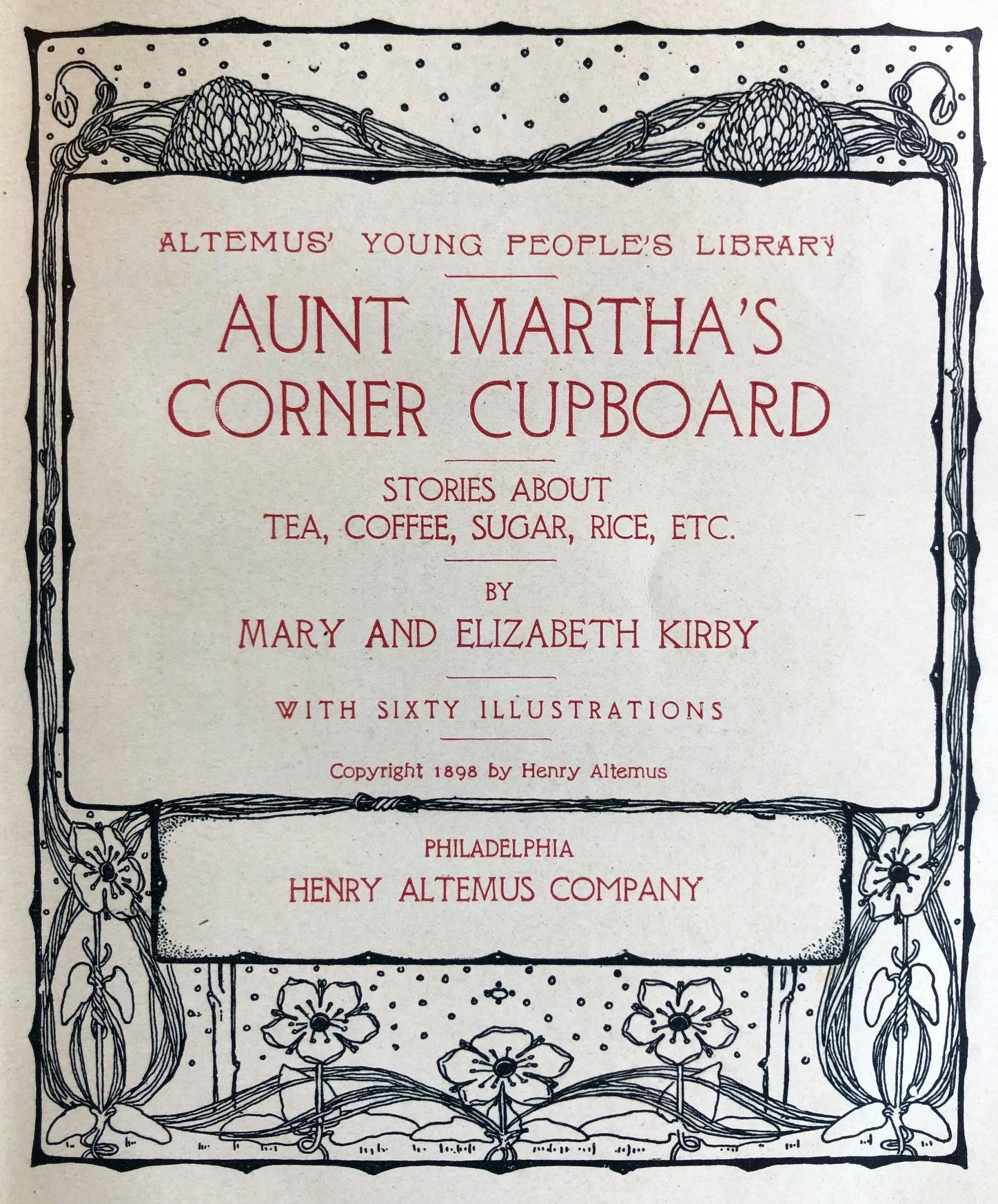 (Children's) Kirby, Mary & Elizabeth. Aunt Martha's Corner Cupboard: Stories About Tea, Coffee, Sugar, Rice, etc.