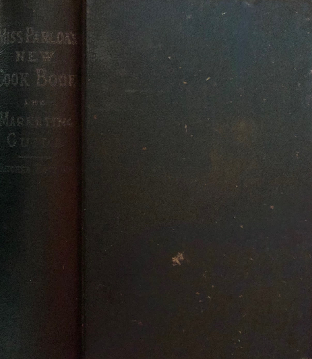 (American) Parloa, Maria. Miss Parloa's New Cook Book and Marketing Guide.