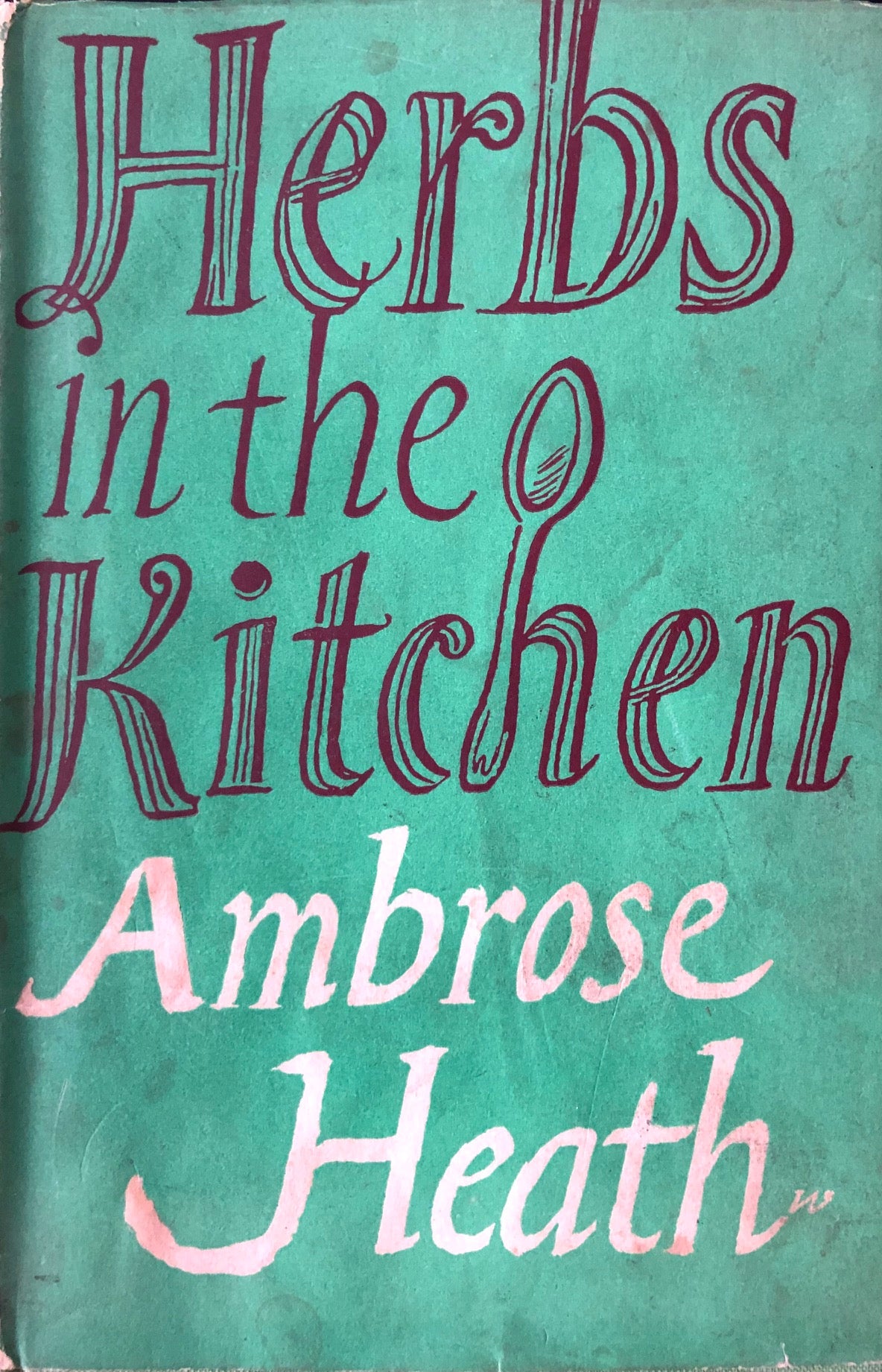 (Herbs) Ambrose Heath. Herbs in the Kitchen.