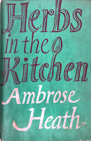 (*NEW ARRIVAL*) (Herbs) Ambrose Heath. Herbs in the Kitchen.
