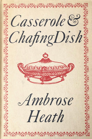 (*NEW ARRIVAL*) Heath, Ambrose. Casserole & Chafing Dish.