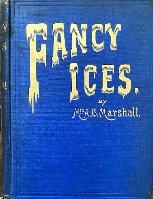 (Ice Cream - Victorian) Mrs. A.B. Marshall.  Fancy Ices.