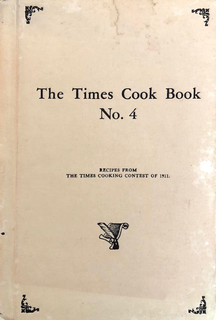 (California – Los Angeles) Los Angeles Times. The Times Cook Book No. 4: Cooking and Other Recipes by Skilled Housewives.