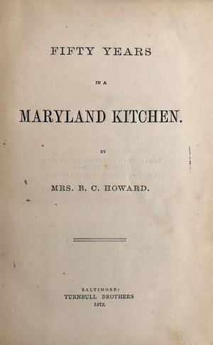 (*NEW ARRIVAL*) (Southern - Maryland) Howard, Mrs. B.C. [Jane Grant Gilmore]. Fifty Years in a Maryland Kitchen.