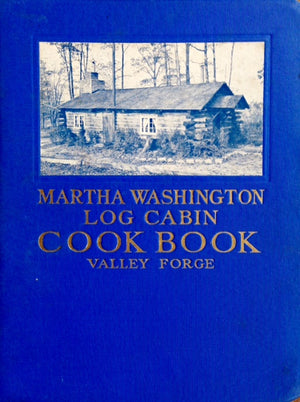 (*NEW ARRIVAL*) (Southern) Martha Washington Guild. Martha Washington Log Cabin Cook Book, Valley Forge.