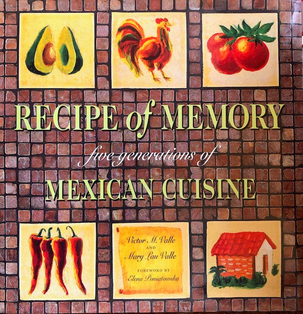 (Mexican) Victor & Mary Lau Valle. Recipe of Memory: Five Generations of Mexican Cuisine. SIGEND!