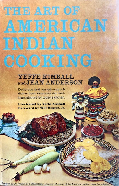 (Native American) Yeffe Kimball & Jean Anderson.  The Art of American Indian Cooking. Foreword by Will Rogers, Jr. Preface by Dr. Frederick Dockstader.