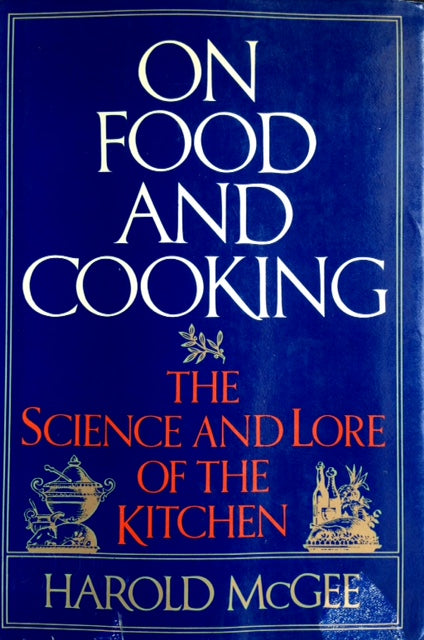 (*NEW ARRIVAL*) (Food Science) McGee, Harold. On Food and Cooking: The Science and Lore of the Kitchen. *Signed*