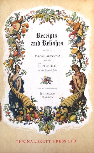 (Fine Press) Receipts and Relishes, being a Vade Mecum for the Epicure in the British Isles. Intro. By Bernard Darwin.