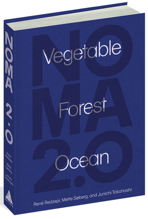Noma 2.0: Vegetable, Forest, Ocean *Signed by Rene Redzepi with bookplate* (Rene Redzepi, Mette Søberg, Junichi Takahashi)