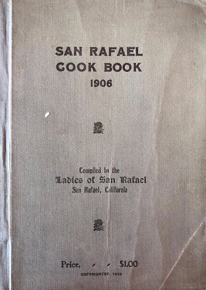 (California - San Rafael) Ladies of San Rafael. San Rafael Cook Book.