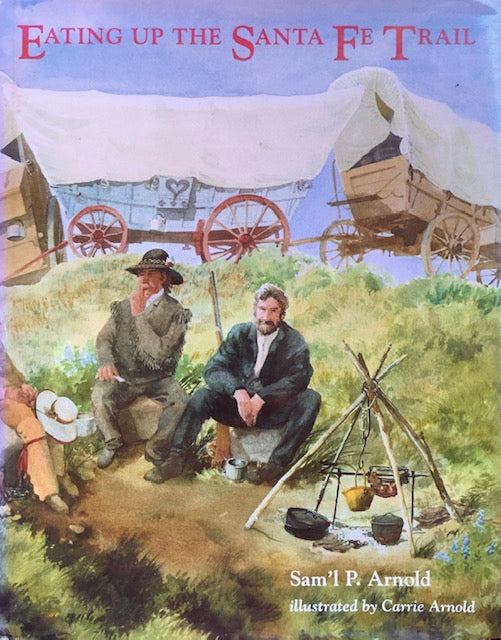 (Western) Samuel P. Arnold. Eating Up the Santa Fe Trail.