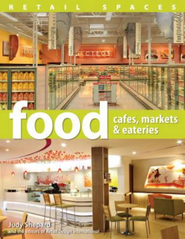 Retail Spaces: Food Cafes, Markets and Eateries (Judy Shepard)