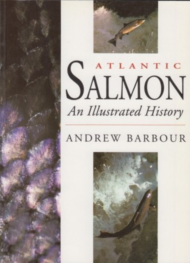 *Sale* Atlantic Salmon: An Illustrated History (Andrew Barbour)