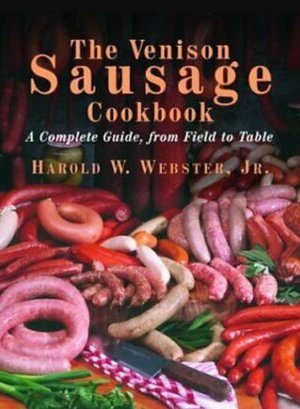 SALE! (Meat - Sausage) Harold W. Webster, Jr. The Venison Sausage Cookbook: A Complete Guide, from Field to Table.