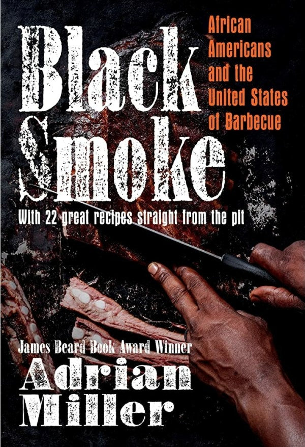 Black Smoke: African Americans and the United States of Barbecue (Adrian Miller) *Signed*