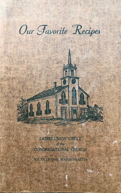 (Cape Cod) Ladies Union Circle of the Congregational Church. Our Favorite Recipes.