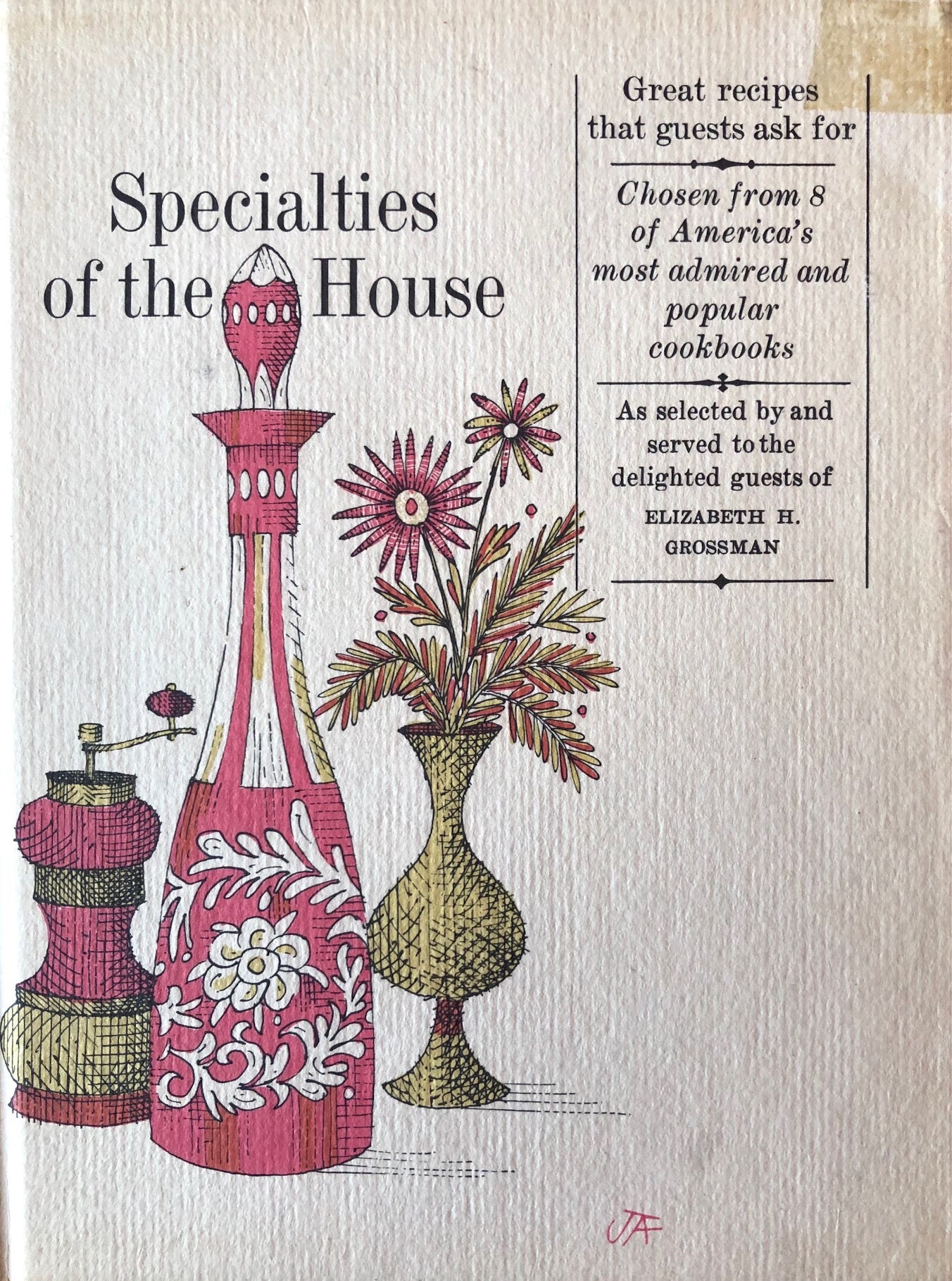 (American) Elizabeth Grossman, ed. Specialties of the House: Great Recipes that Guests Ask For, Chosen from Eight of America's Most Admired and Popular Cookbooks.