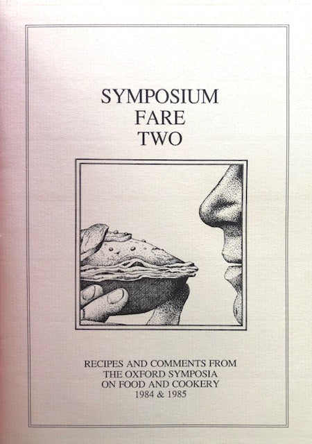 (Oxford Symposium) Symposium Fare Two: Recipes and Comments from the Oxford Symposia on Food and Cookery 1984 & 1985. Intro. By Tom Jaine.
