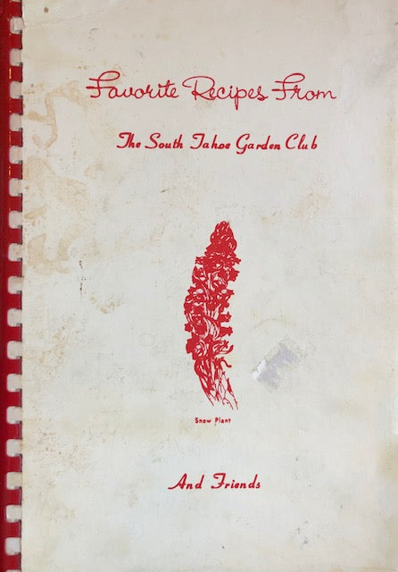 (California - Lake Tahoe) A Book of Favorite Recipes compiled by the South Tahoe Garden Club and Their Friends.