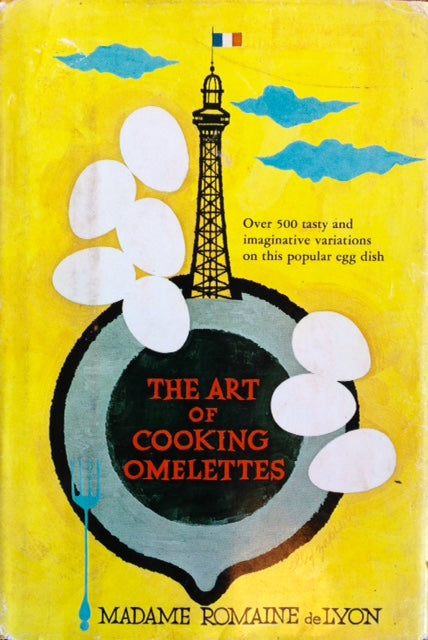 (Eggs) De Lyon, Madame Romaine. The Art of Cooking Omelettes.