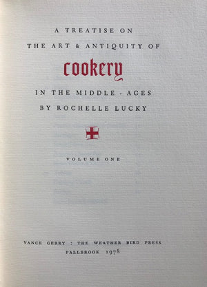 (*NEW ARRIVAL*) (Fine Press) Lucky, Rochelle. A Treatise on the Art & Antiquity of Cookery in the Middle Ages. 2 vols.