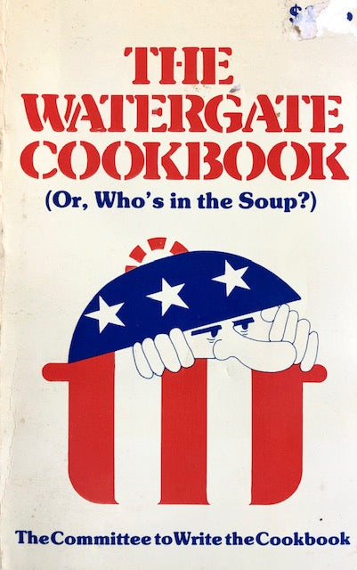 (*NEW ARRIVAL*) (Politics) Madsen, Barbara, et al. The Committee to Write the Cookbook. The Watergate Cookbook (Or, Who’s in the Soup).