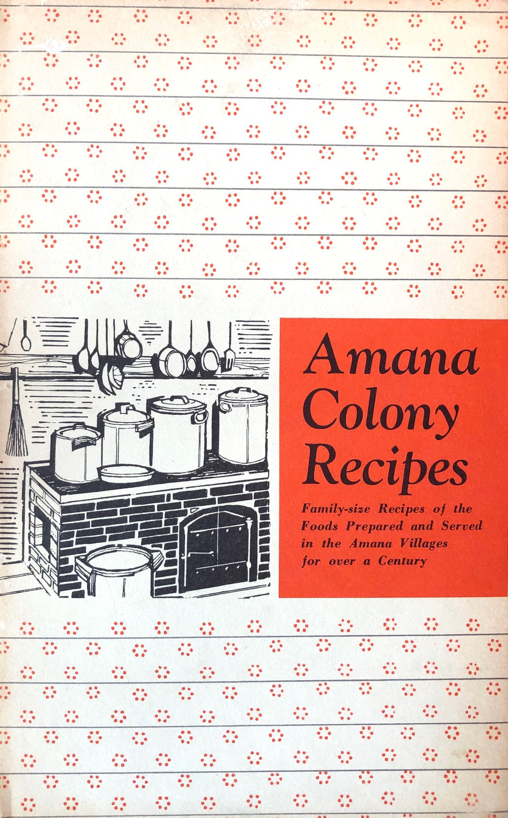 (Iowan) Ladies Auxiliary of the Homestead Welfare Club. A Collection of Traditional Amana Colony Recipes.