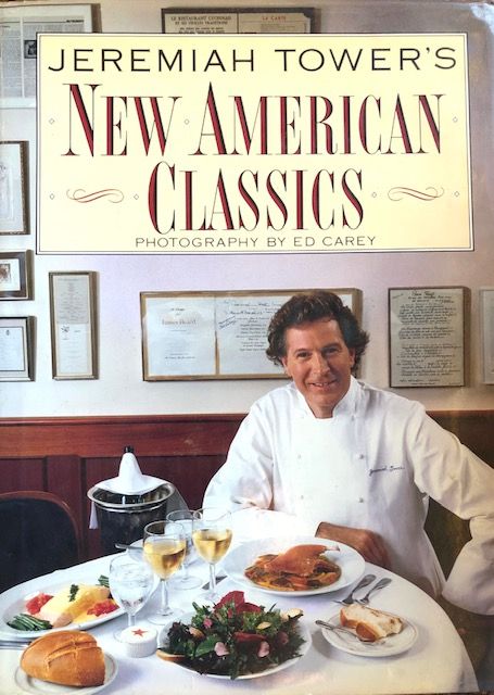 *Sale* (San Francisco) Jeremiah Tower. Jeremiah Tower's New American Classics.