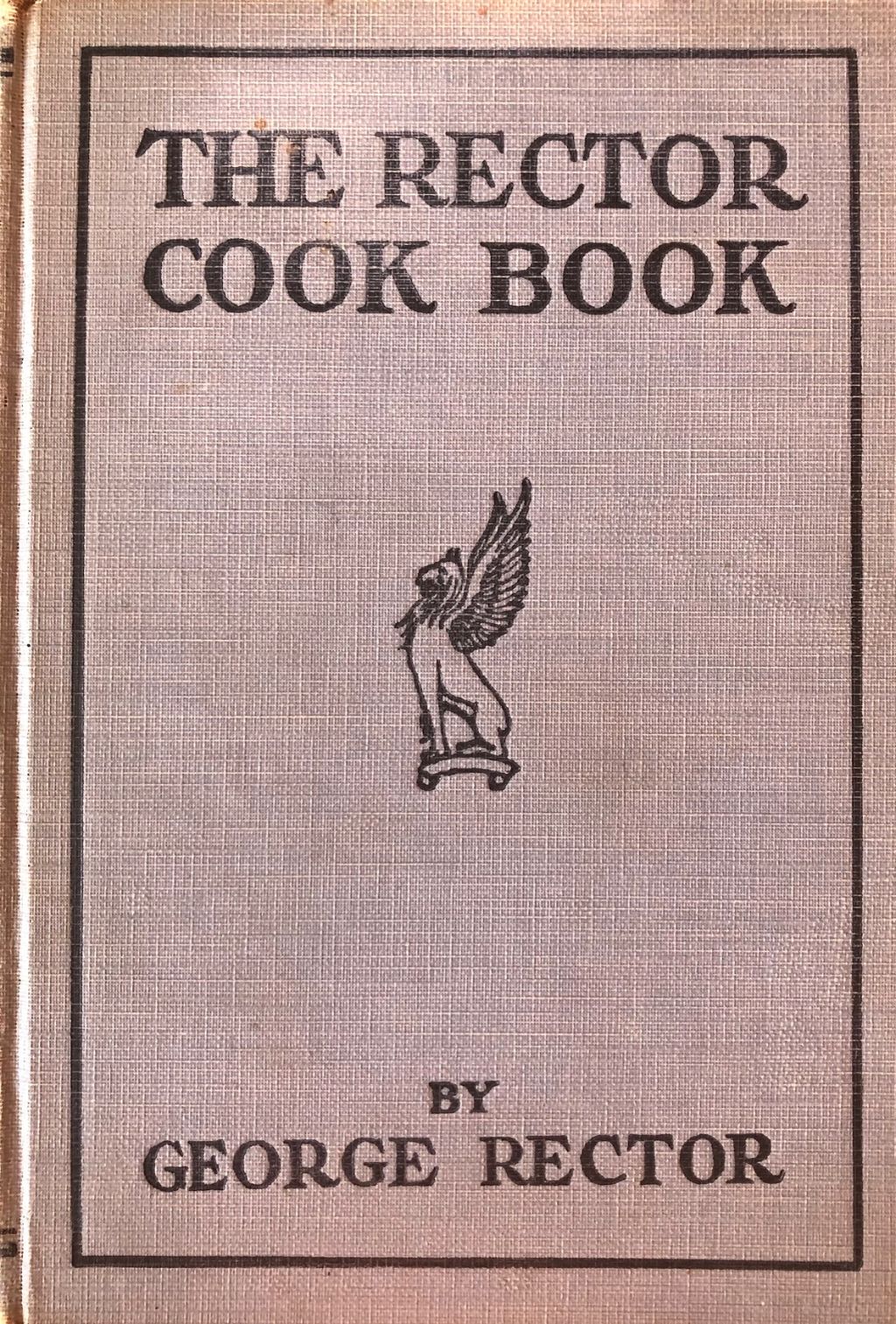 (New York) Rector, George. The Rector Cook Book: World Famous Recipes. SIGNED.