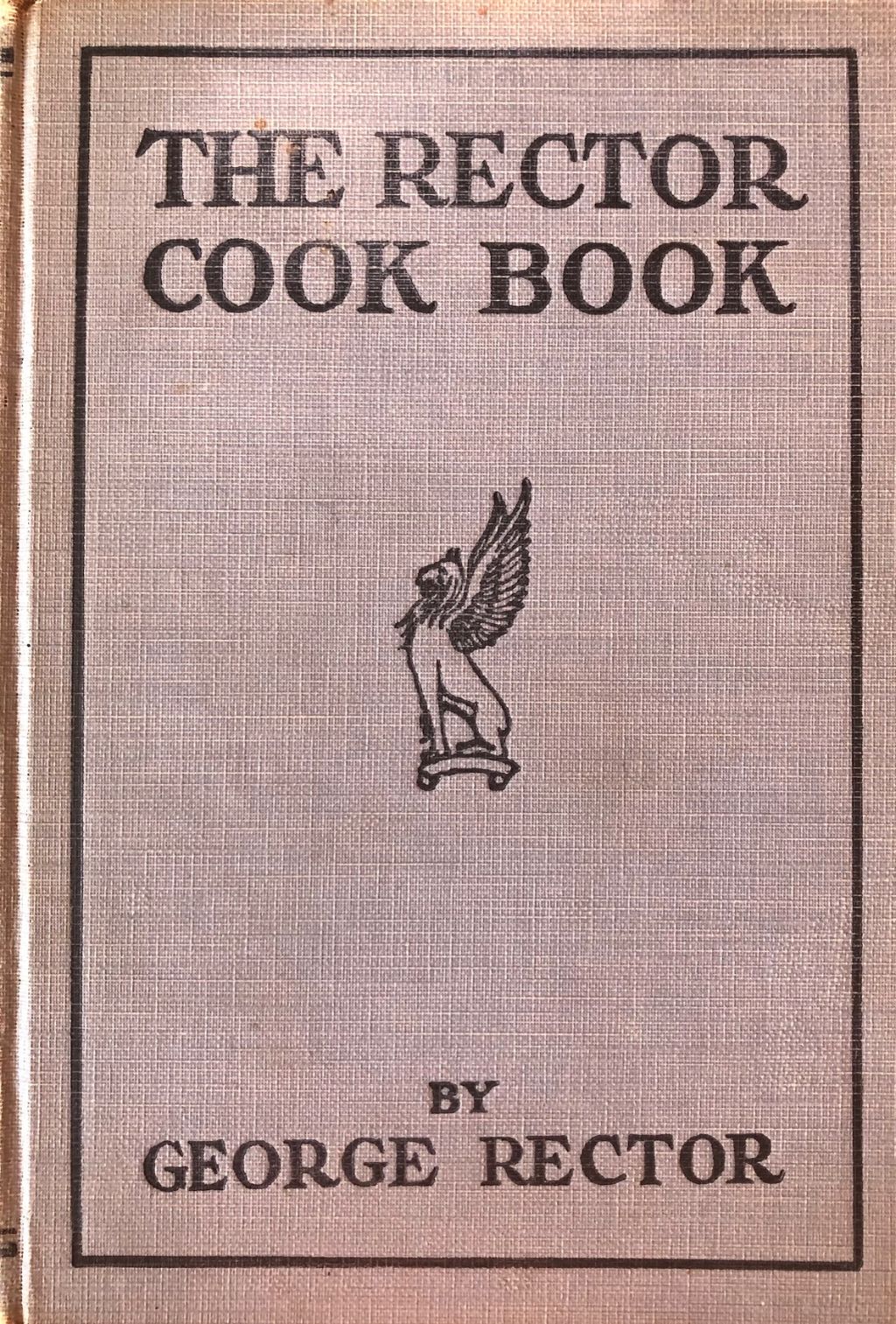 (New York) Rector, George. The Rector Cook Book: World Famous Recipes. SIGNED.