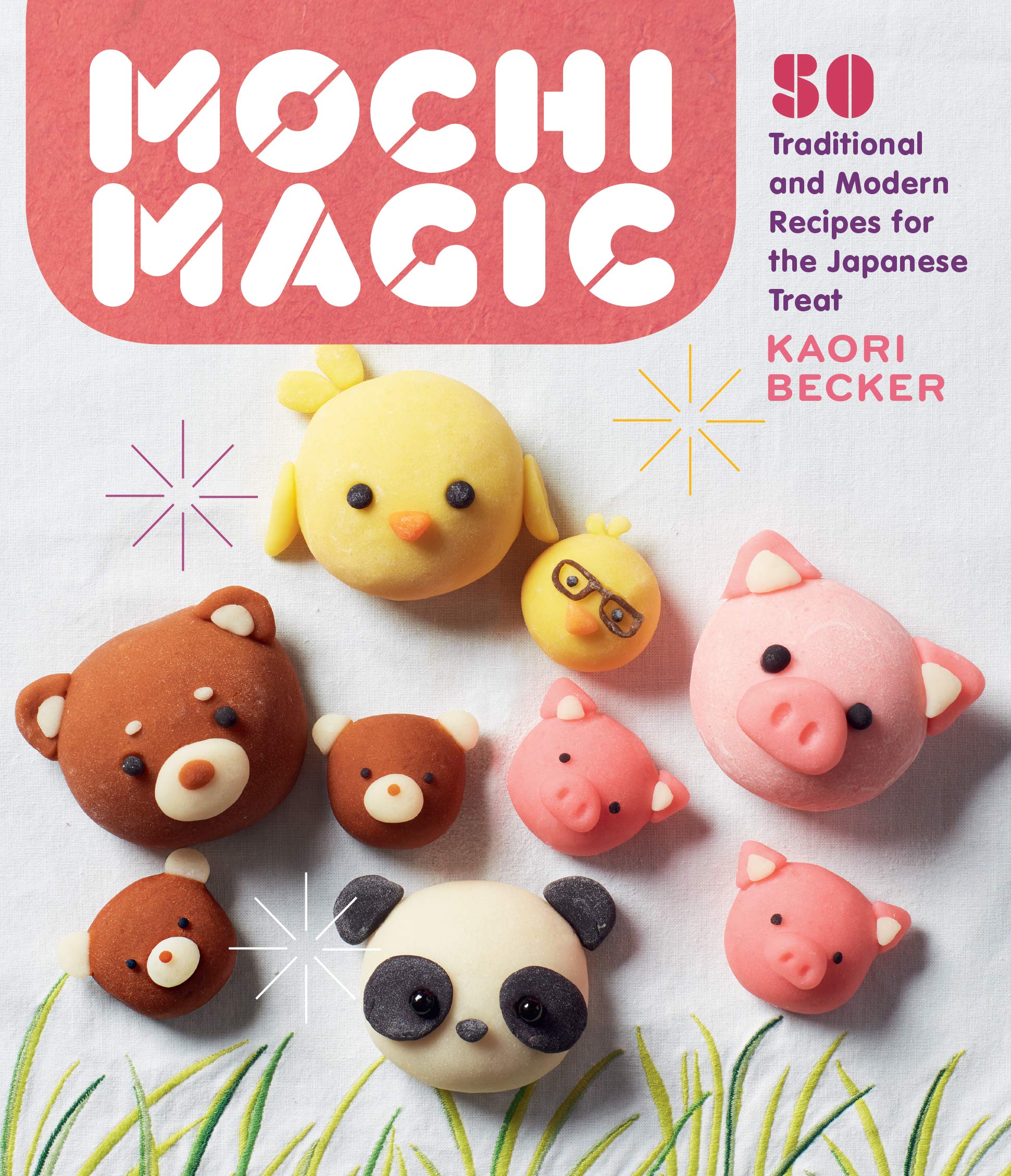 Mochi Magic: 50 Traditional and Modern Recipes for the Japanese Treat (Kaori Becker)