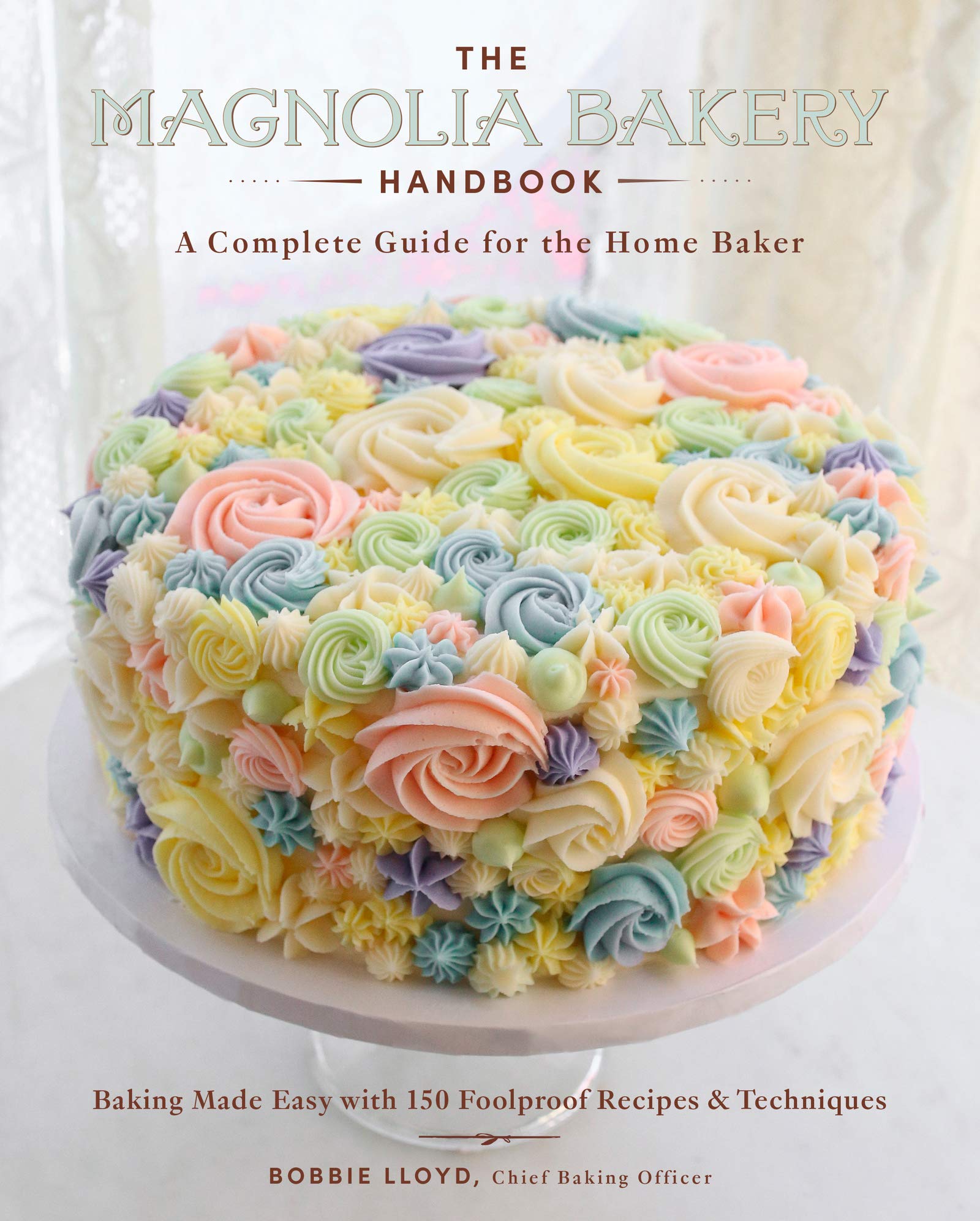 The Magnolia Bakery Handbook: A Complete Guide for the Home Baker (Bobbie Lloyd)