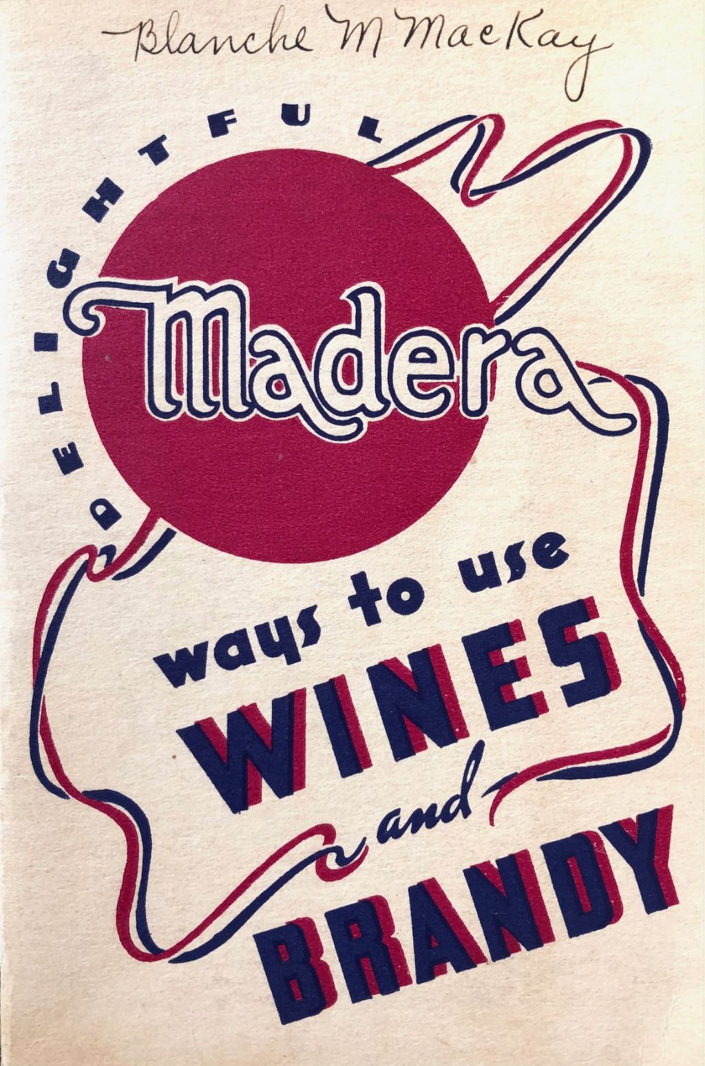 (California - Wine) Madera: Delightful Ways to use Wines and Brandy