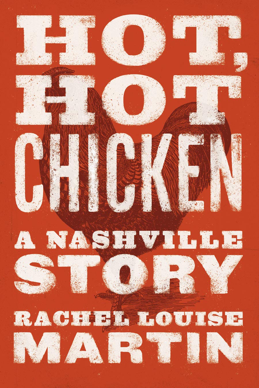 Hot, Hot Chicken: A Nashville Story (Rachel Louise Martin)
