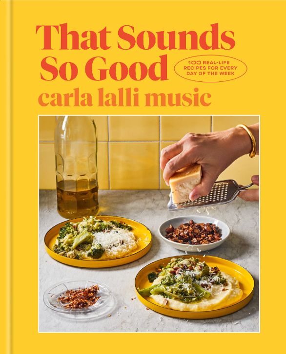 That Sounds So Good: 100 Real-Life Recipes for Every Day of the Week (Carla Lalli Music) *Signed*