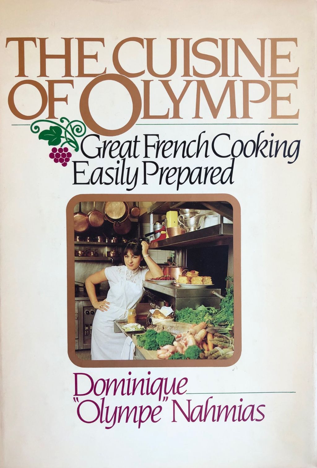 The Cuisine of Olympe: Great French Cooking Easily Prepared (Dominique "Olympe" Nahmias)