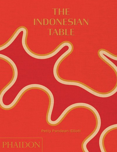 The Indonesian Table (Petty Pandean-Elliott)