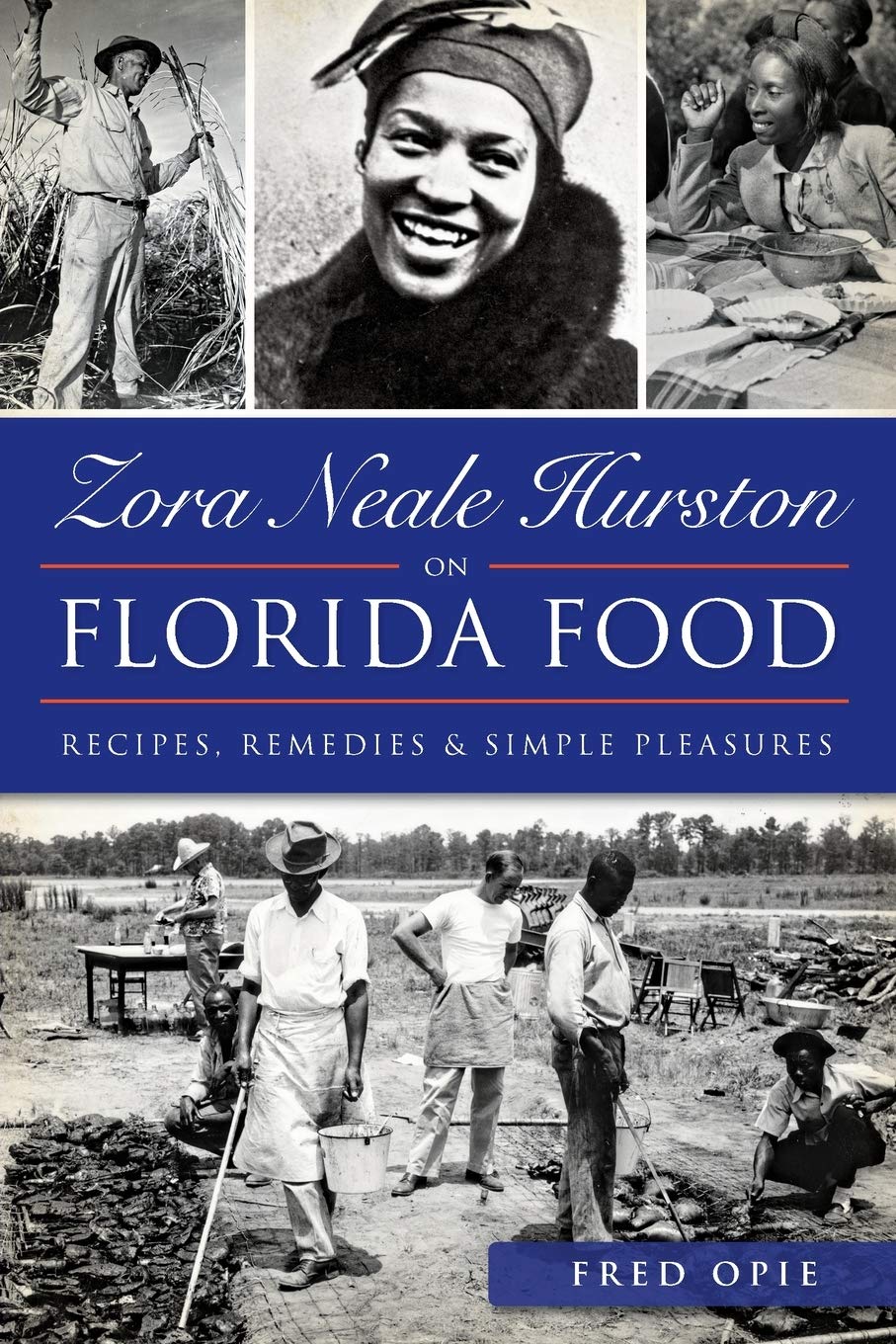 Zora Neale Hurston on Florida Food: Recipes, Remedies & Simple Pleasures (Fred Opie)