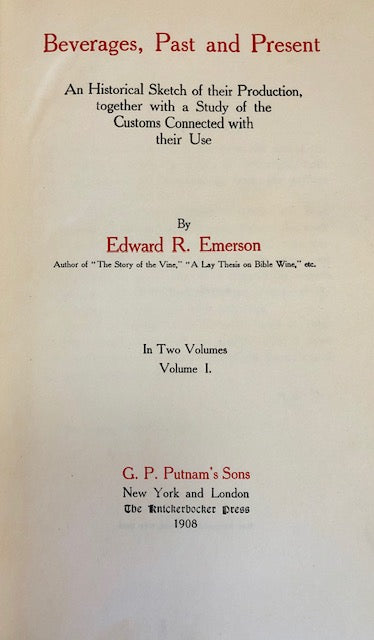 (Beverages) Emerson, Edward R.  Beverages, Past and Present: An Historical Sketch of their Production, together with a Study of the Customs Connected with their Use.