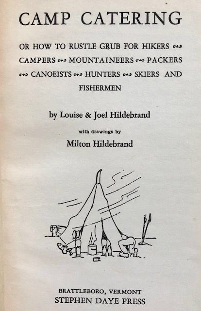 (Camping) Louise & Joel Hildebrand. Camp Catering, or How to Rustle Grub for Hikers, Campers, Mountaineers, Packers, Canoeists, Hunters, Skiers and Fishermen.