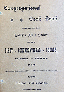 (Nebraska) Ladies' Aid Society of the First Congregational Church. Congregational Cook Book: A Choice Collection of Tested Recipes for the Kitchen.