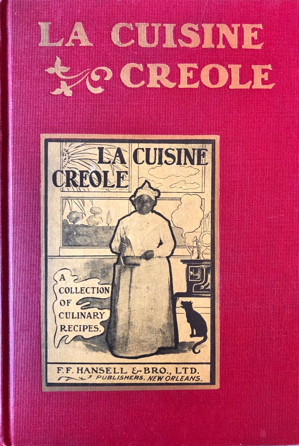 (*NEW ARRIVAL*) (Southern - New Orleans) [Hearn, Lafcadio]. La Cuisine Creole: A Collection of Culinary Recipes, From Leading Chefs and Noted Creole Housewives, Who Have Made New Orleans Famous for its Cuisine.